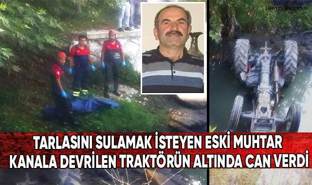 Tarlasını sulamak isteyen eski muhtar, kanala devrilen traktörün altında can verdi