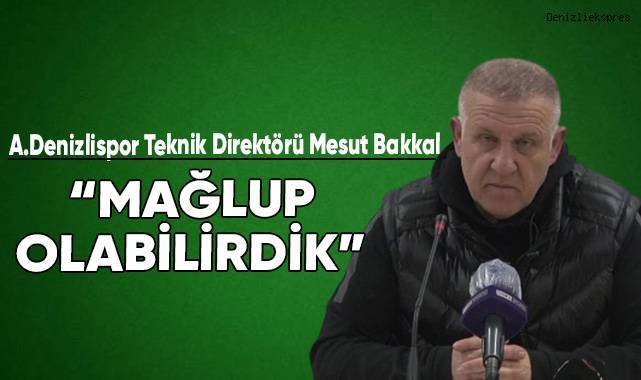 Teknik Direktör Bakkal maçı değerledirdi