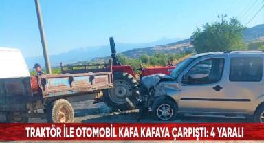 Traktör ile otomobil kafa kafaya çarpıştı: 4 yaralı