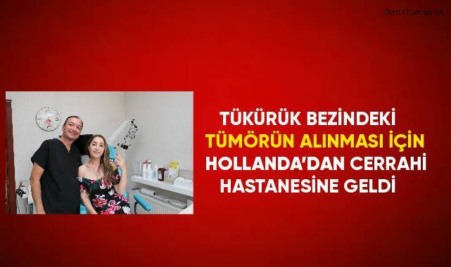 Tükürük bezindeki tümörün alınması için Hollanda’dan Cerrahi Hastanesi’ne geldi
