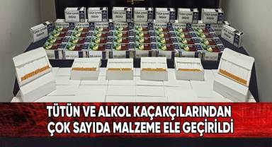 Tütün ve alkol kaçakçılardan çok sayıda malzeme ele geçirildi
