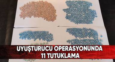 Uyuşturucu operasyonunda 11 tutuklama