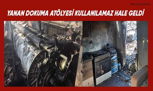Yanan dokuma atölyesi kullanılamaz hale geldi