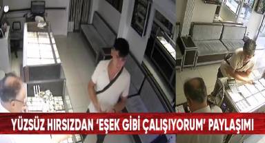 Yüzsüz hırsızdan ‘Eşek gibi çalışıyorum’ paylaşımı