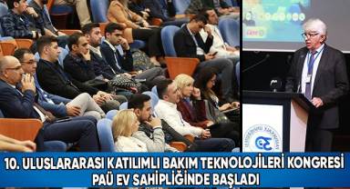 10. Uluslararası Katılımlı Bakım Teknolojileri Kongresi PAÜ ev sahipliğinde başladı