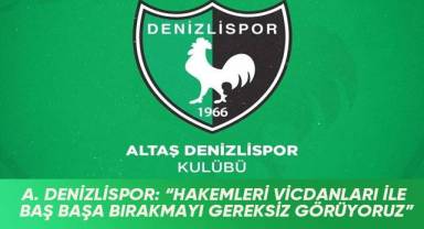 A. Denizlispor: “Hakemleri vicdanları ile baş başa bırakmayı gereksiz görüyoruz”