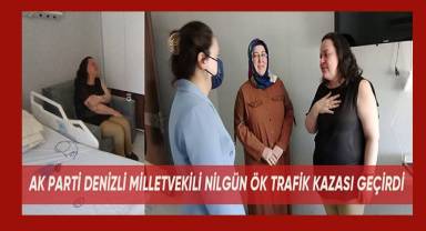 AK Parti Denizli Milletvekili Nilgün Ök trafik kazası geçirdi
