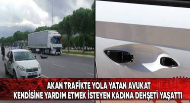 Akan trafikte yola yatan avukat, kendisine yardım etmek isteyen kadına dehşeti yaşatt