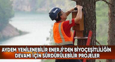 Aydem Yenilenebilir Enerji’den biyoçeşitliliğin devamı için sürdürülebilir projeler
