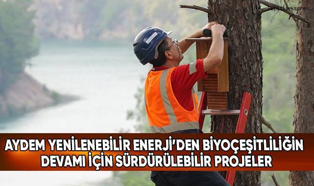 Aydem Yenilenebilir Enerji’den biyoçeşitliliğin devamı için sürdürülebilir projeler