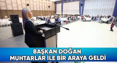 Başkan Doğan Muhtarlar ile Bir Araya Geldi