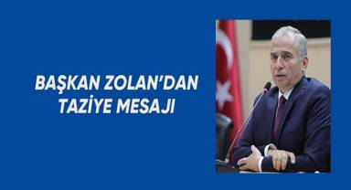 Başkan Osman Zolan’dan taziye mesajı