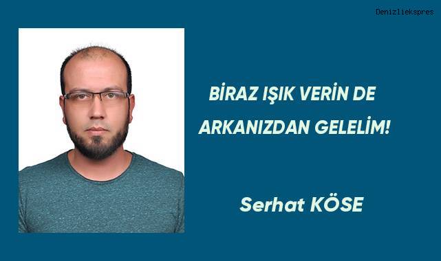 BİRAZ IŞIK VERİN DE ARKANIZDAN GELELİM!