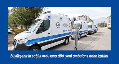 Büyükşehir'in sağlık ordusuna dört yeni ambulans daha katıldı