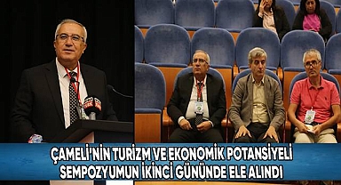 Çameli'nin turizm ve ekonomik potansiyeli sempozyumun ikinci gününde ele alındı