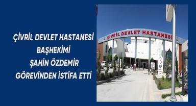 Çivril Devlet Hastanesi Başhekimi görevinden istifa etti