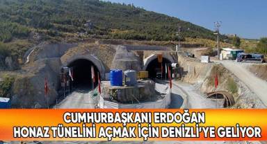 Cumhurbaşkanı Erdoğan, Honaz Tünelini açmak için Denizli'ye geliyor