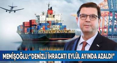 DENİB Başkanı Memişoğlu, Eylül ayı ihracat verilerini değerlendirdi