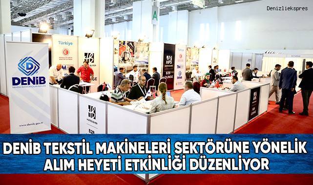 DENİB tekstil makineleri sektörüne yönelik alım heyeti etkinliği düzenliyor
