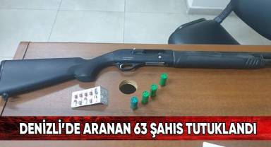 Denizli’de aranan 63 şahıs tutuklandı