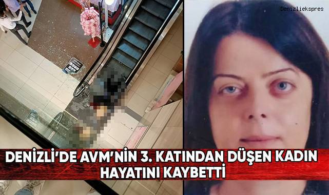Denizli'de AVM’nin 3. katından aşağıya düşen kadın hayatını kaybetti