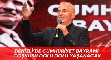 Denizli'de Cumhuriyet Bayramı coşkusu dolu dolu yaşanacak