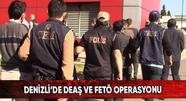 Denizli’de DEAŞ ve FETÖ operasyonu