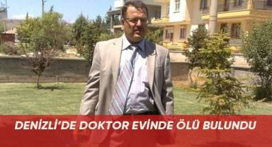 Denizli’de doktor evinde ölü bulundu