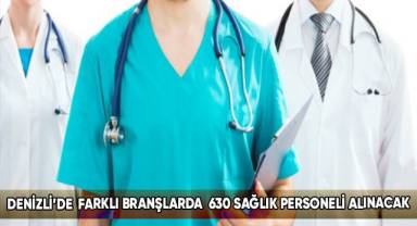 Denizli’de farklı branşlarda 630 sağlık personeli alınacak
