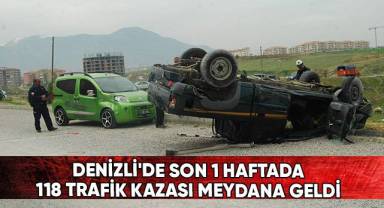 Denizli'de son 1 haftada 118 trafik kazası meydana geldi