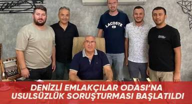 Denizli Emlakçılar Odası’na usulsüzlük soruşturması başlatıldı