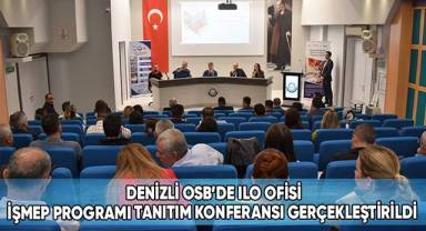 Denizli OSB’de ILO Ofisi İŞMEP programı tanıtım konferansı gerçekleştirildi