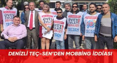 Denizli TEÇ-SEN’den mobbing iddiası