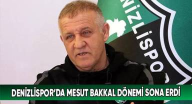 Denizlispor'da Mesut Bakkal dönemi sona erdi