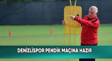 Denizlispor, Pendikspor maçına hazır