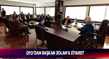 DTO’dan Başkan Zolan’a Ziyaret