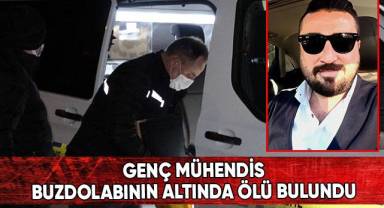 Genç mühendis buzdolabının altında ölü bulundu