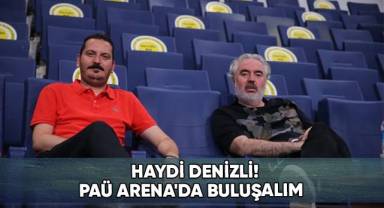 Haydi Denizli! PAÜ Arena'da Buluşalım