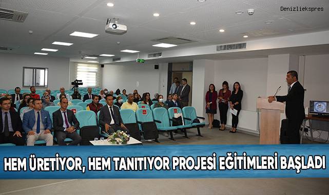 Hem Üretiyor, Hem Tanıtıyor Projesi Eğitimleri Başladı