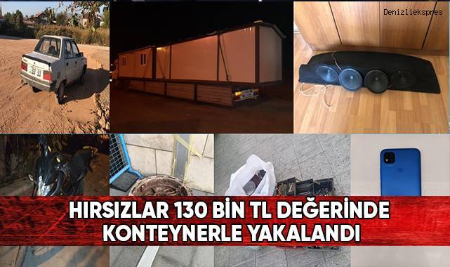 Hırsızlar 130 bin TL değerinde konteynerle yakalandı