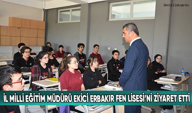 İl Milli Eğitim Müdürü Süleyman Ekici, Erbakır Fen Lisesi’ni Ziyaret Etti