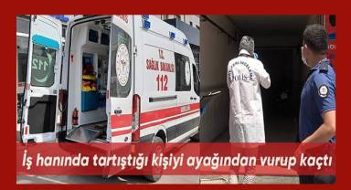 İş hanında tartıştığı kişiyi ayağından vurup kaçtı