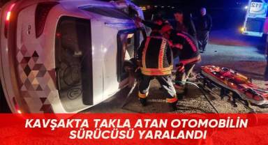 Kavşakta takla atan otomobilin sürücüsü yaralandı