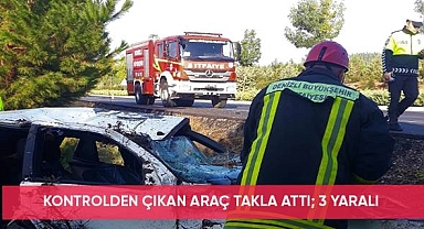 Kontrolden çıkan araç takla attı; 3 yaralı
