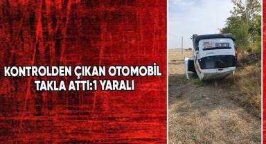 Kontrolden çıkan otomobil takla attı; 1 yaralı