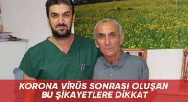 Korona virüs sonrası oluşan bu şikayetlere dikkat