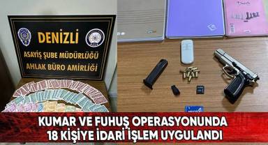 Kumar ve fuhuş operasyonunda 18 kişiye idari işlem uygulandı