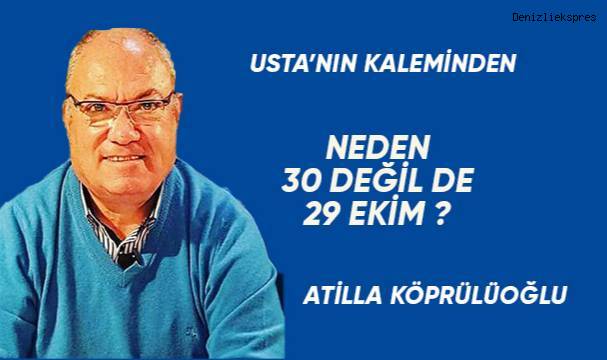 NEDEN 30 DEĞİL DE 29 EKİM ?