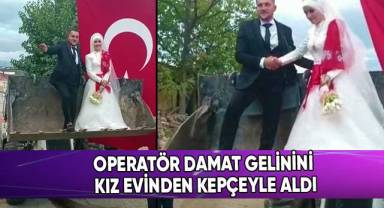 Operatör damat, gelinini kız evinden kepçeyle aldı