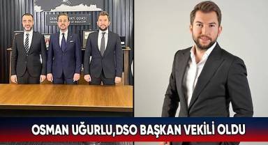 Osman Uğurlu, DSO Başkan Vekili oldu